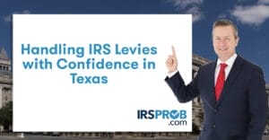Handling IRS Levies with Confidence in Texas