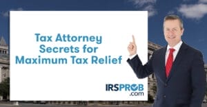 Tax Attorney Secrets for Maximum Tax Relief