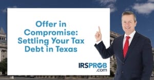 Offer in Compromise: Settling Your Tax Debt in Texas