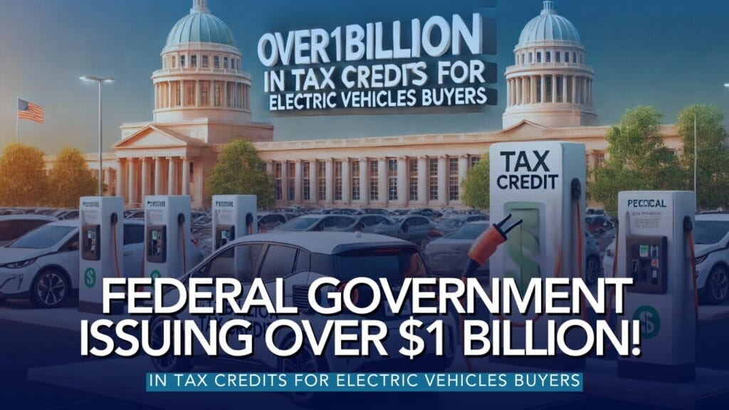 Federal Government issuing over 1 billion in Tax Credits for Electric Vehicles Buyers