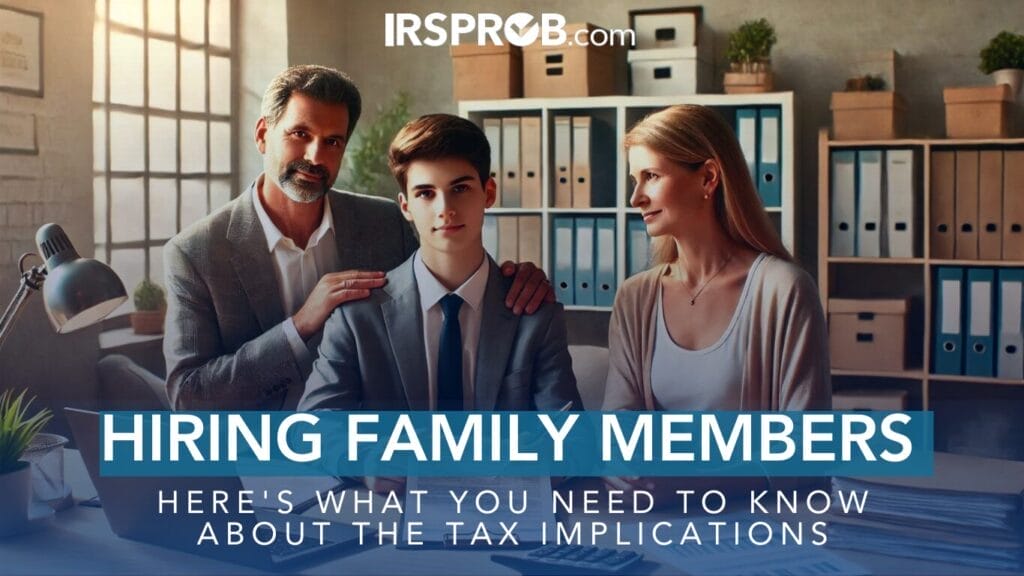 Hiring Family Members Heres What You Need to Know About the Tax Implications