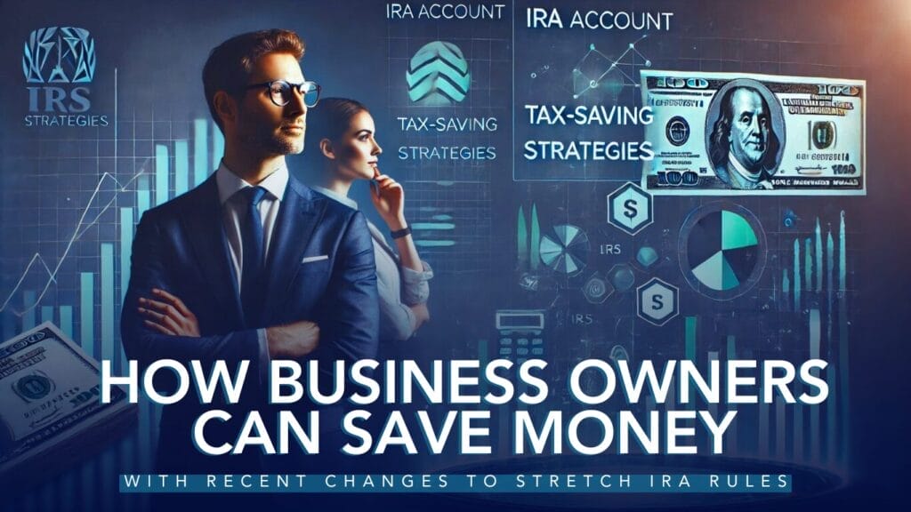 How Business Owners Can Save Money with Recent Changes to Stretch IRA Rules 2