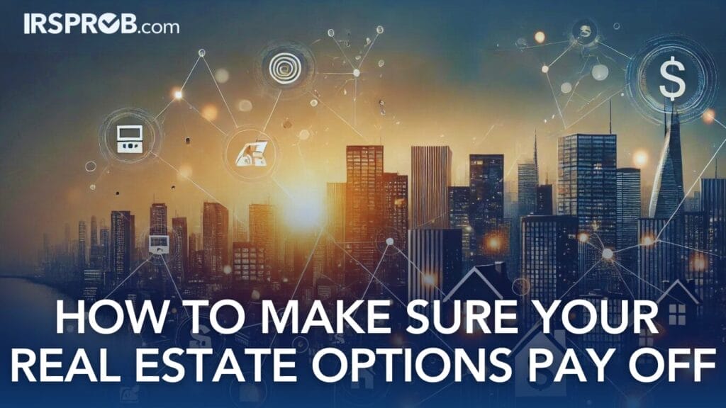 How to Make Sure Your Real Estate Options Pay Off