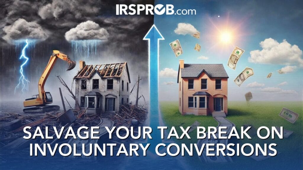 Salvage Your Tax Break on Involuntary Conversions