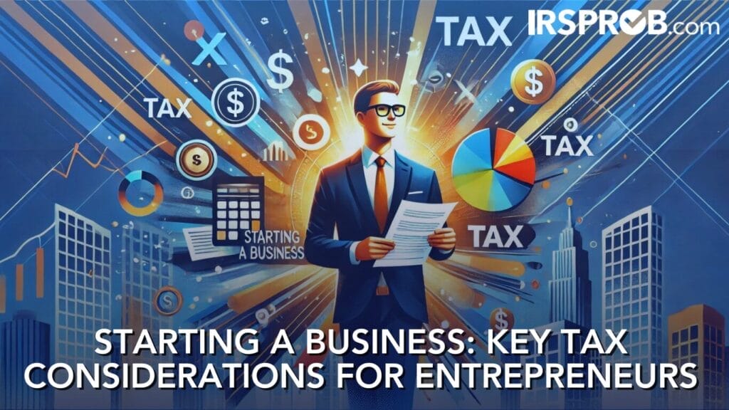 Starting a Business Key Tax Considerations for Entrepreneurs