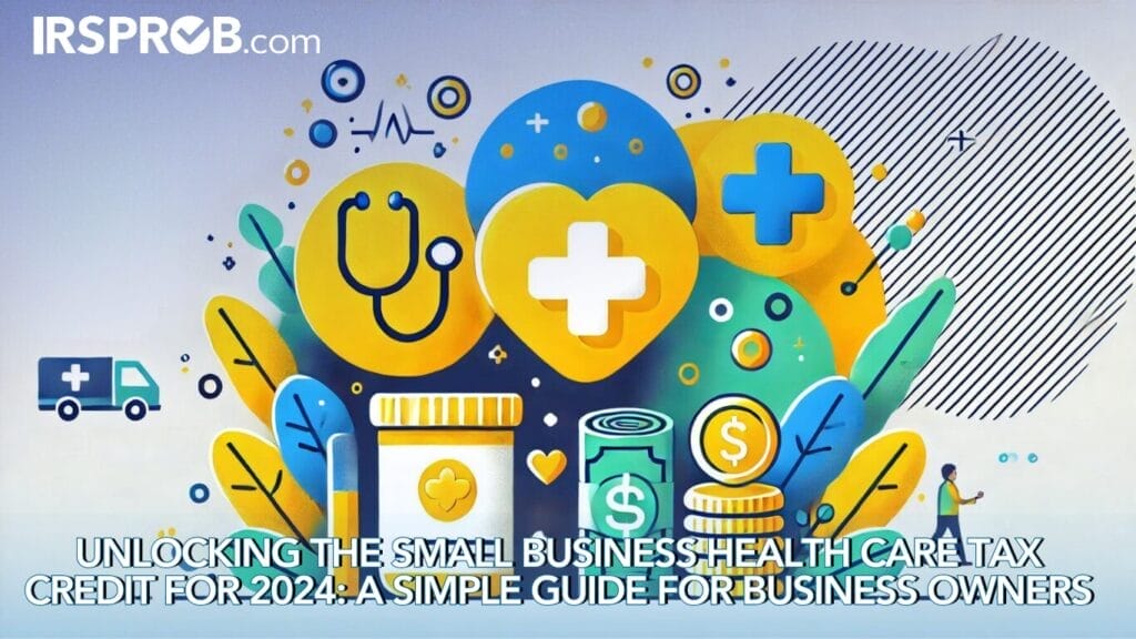 Unlocking the Small Business Health Care Tax Credit for 2024 A Simple Guide for Business Owners