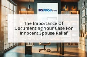 The Importance of Documenting Your Case for Innocent Spouse Relief